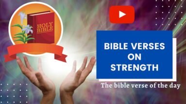 Bible Verses On Strength - Bible Verses On Strength | Scriptures For Strength